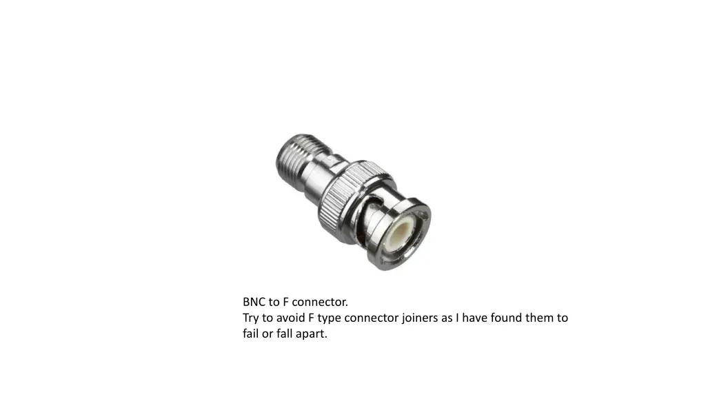 bnc to f connector try to avoid f type connector