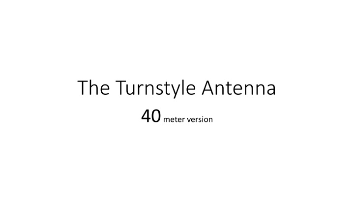 the turnstyle antenna 40 meter version