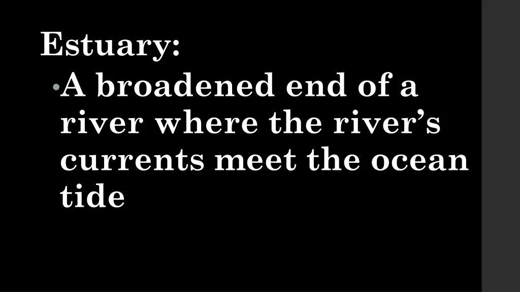 estuary a broadened end of a river where