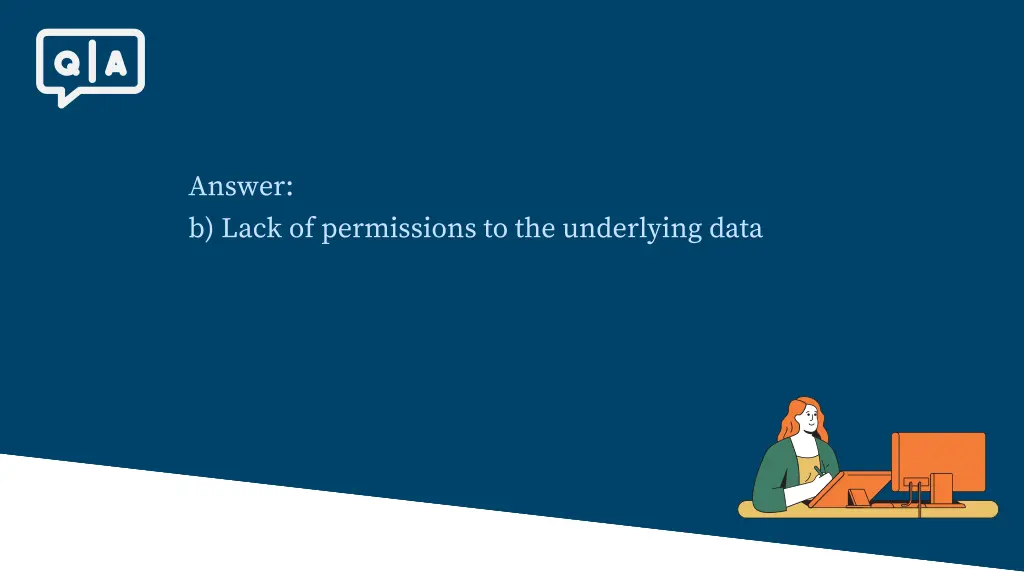 answer b lack of permissions to the underlying