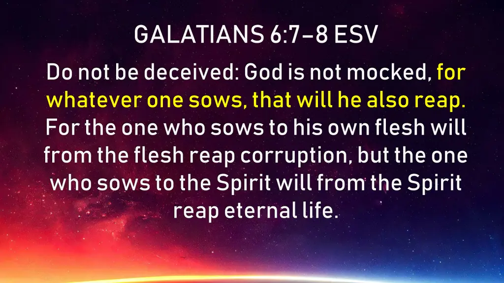 galatians 6 7 8 esv do not be deceived