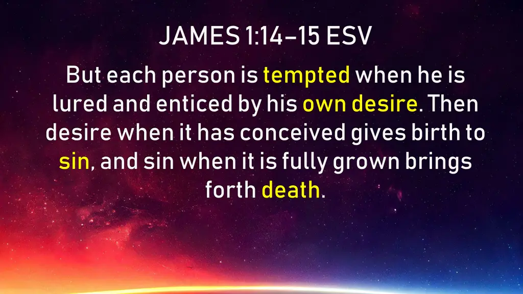 james 1 14 15 esv but each person is temptedwhen