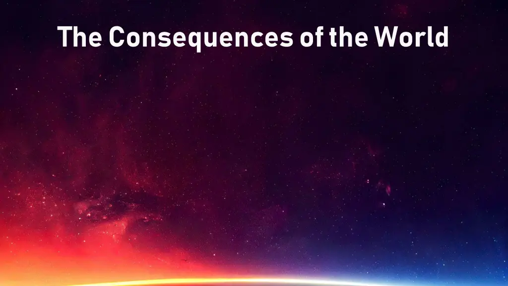 the consequences of the world