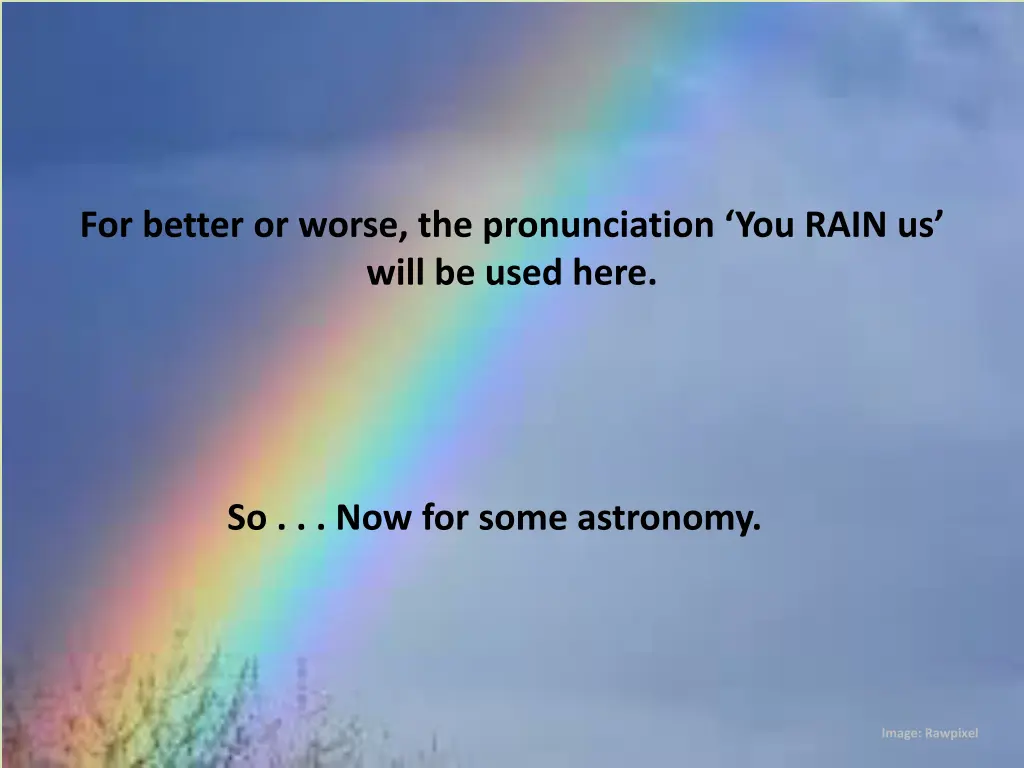 for better or worse the pronunciation you rain