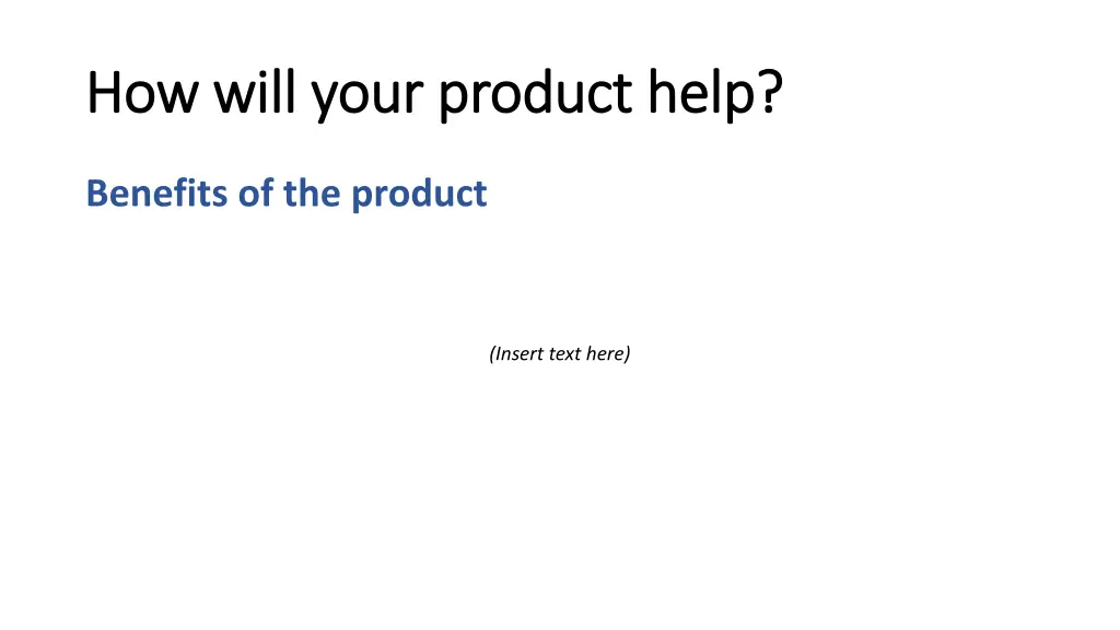 how will your product help how will your product