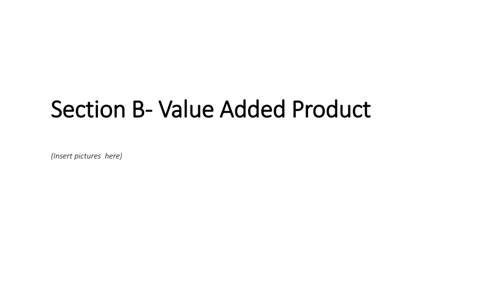 section b section b value added product value