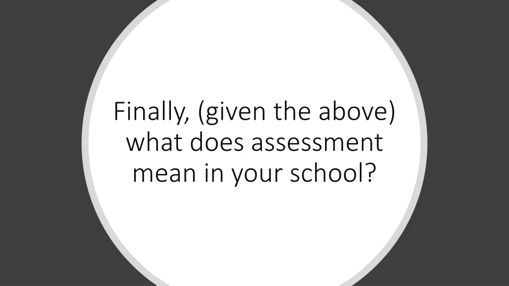 finally given the above what does assessment mean