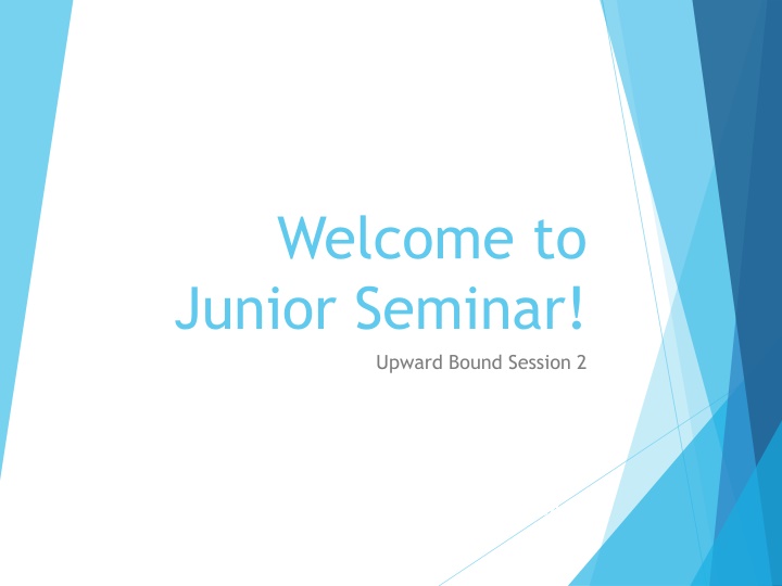 welcome to junior seminar upward bound session 2