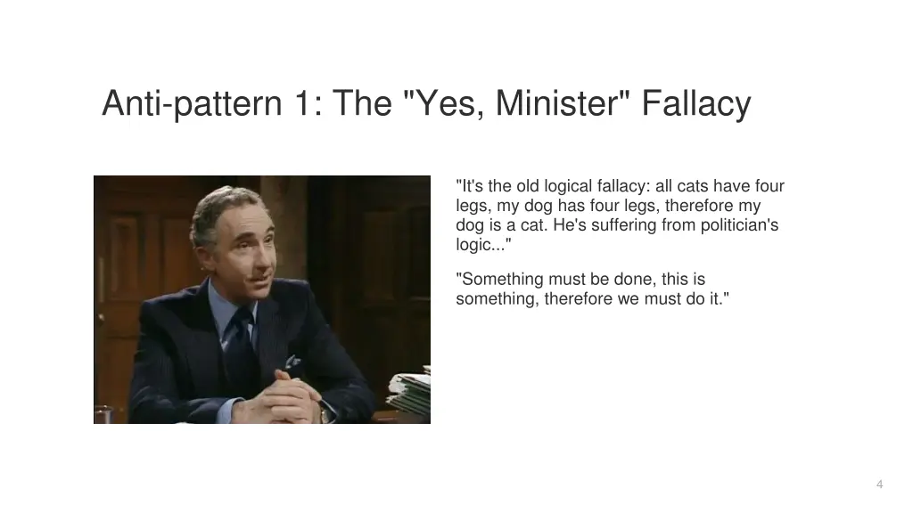 anti pattern 1 the yes minister fallacy