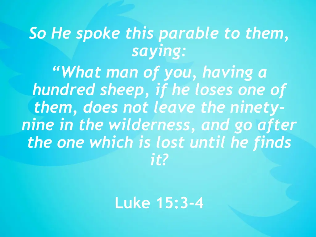 so he spoke this parable to them saying what