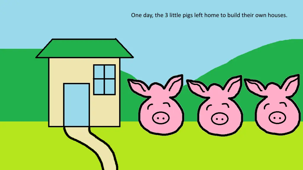 one day the 3 little pigs left home to build