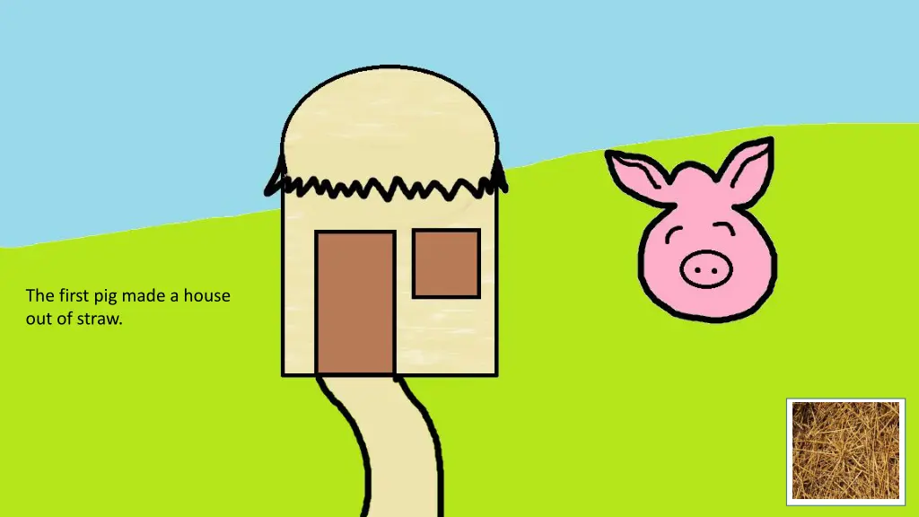 the first pig made a house out of straw