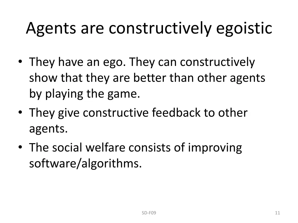 agents are constructively egoistic
