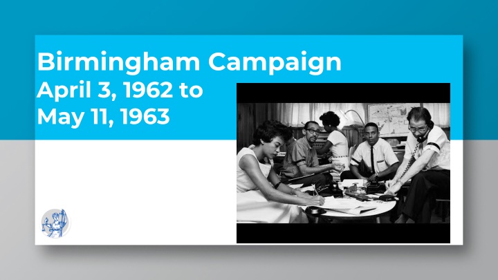 birmingham campaign april 3 1962 to may 11 1963