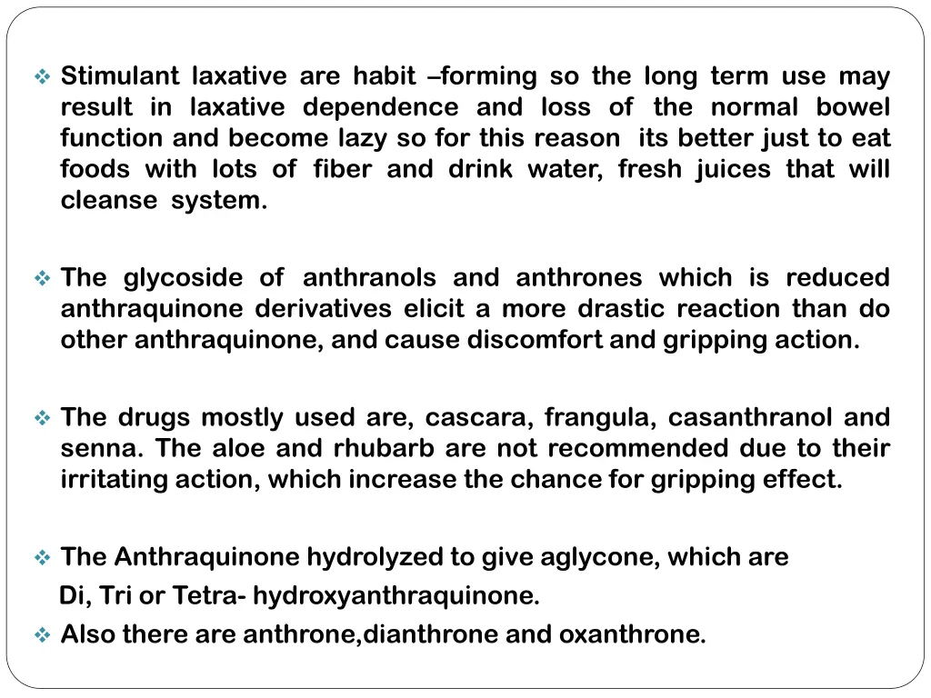 stimulant laxative are habit forming so the long