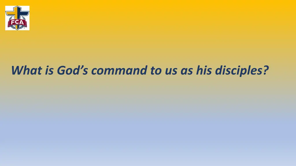 what is god s command to us as his disciples