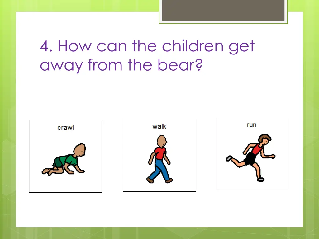 4 how can the children get away from the bear