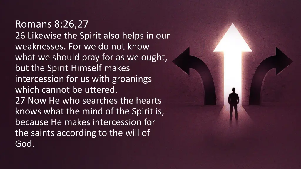 romans 8 26 27 26 likewise the spirit also helps