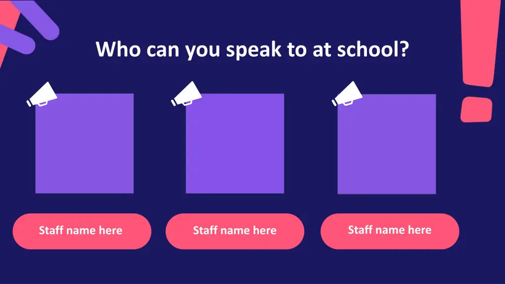 who can you speak to at school