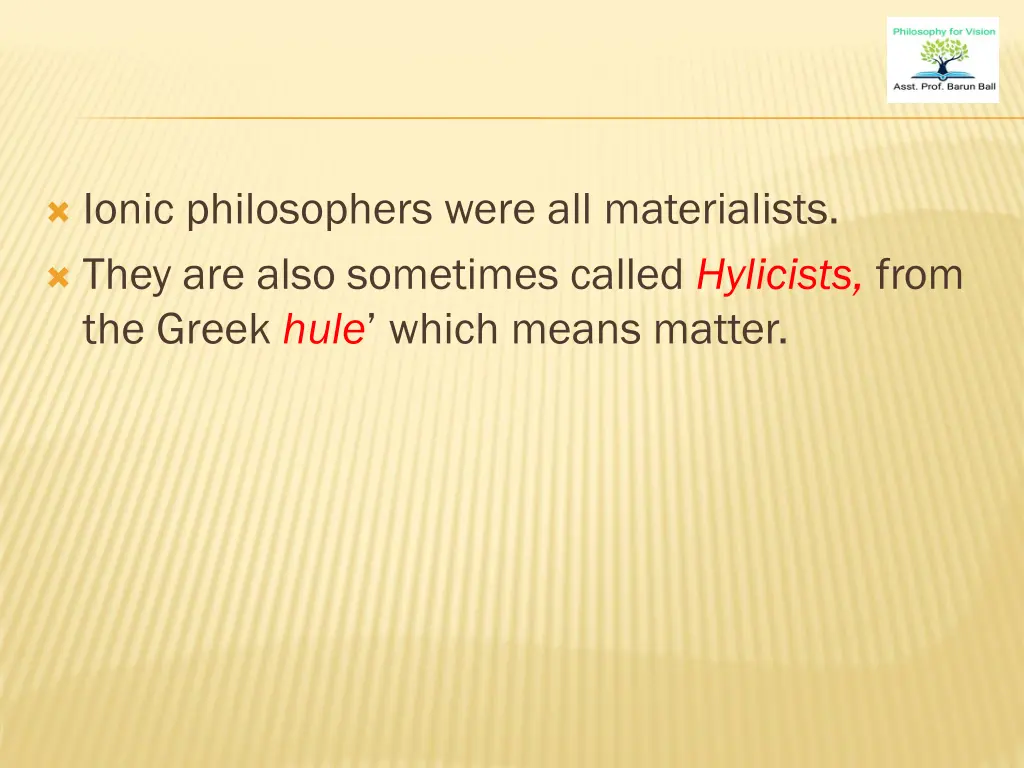 ionic philosophers were all materialists they