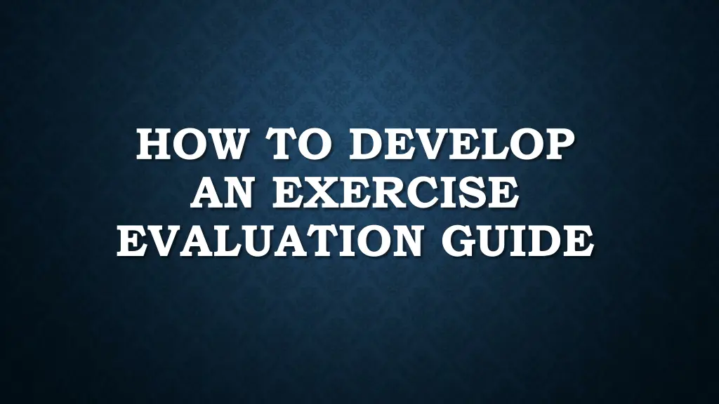 how to develop an exercise evaluation guide