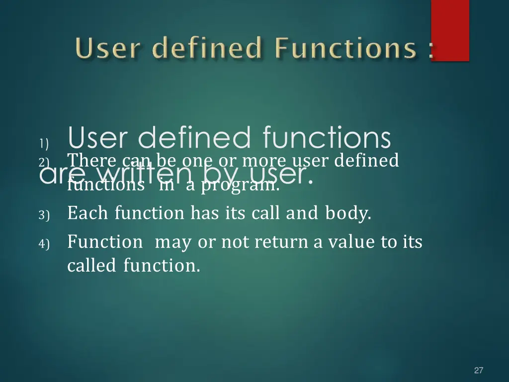 1 user defined functions are written by user