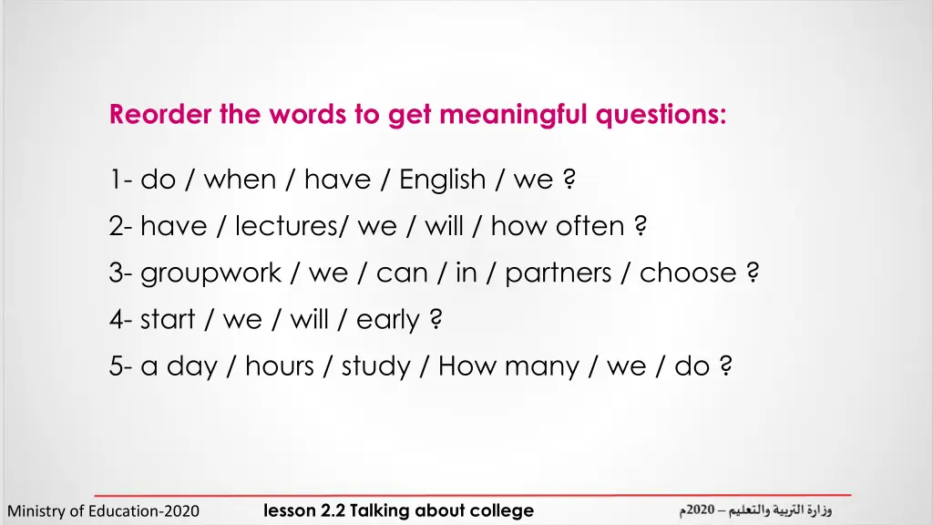 reorder the words to get meaningful questions