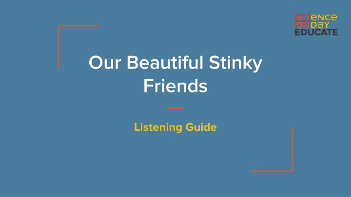 our beautiful stinky friends