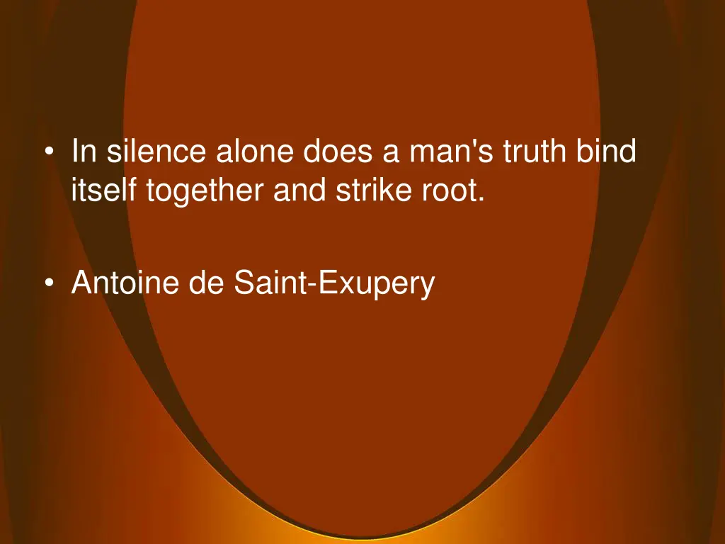 in silence alone does a man s truth bind itself