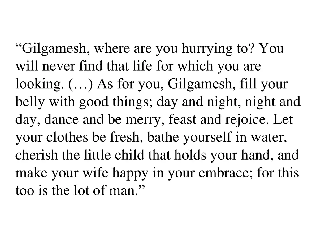 gilgamesh where are you hurrying to you will