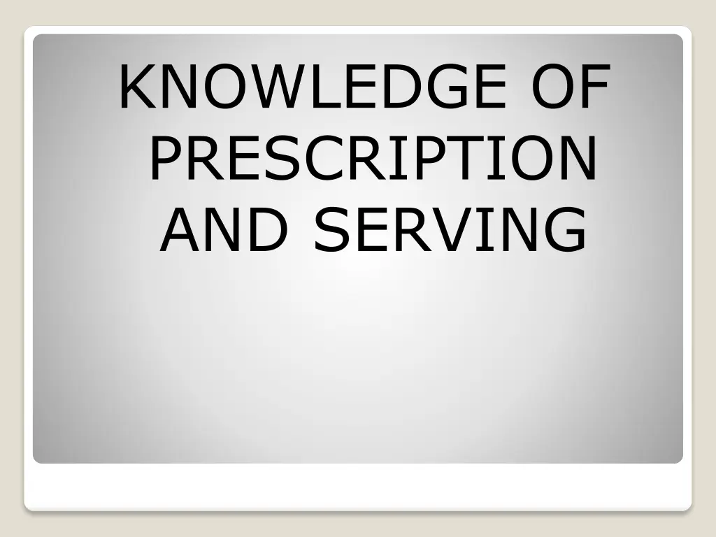 knowledge of prescription and serving