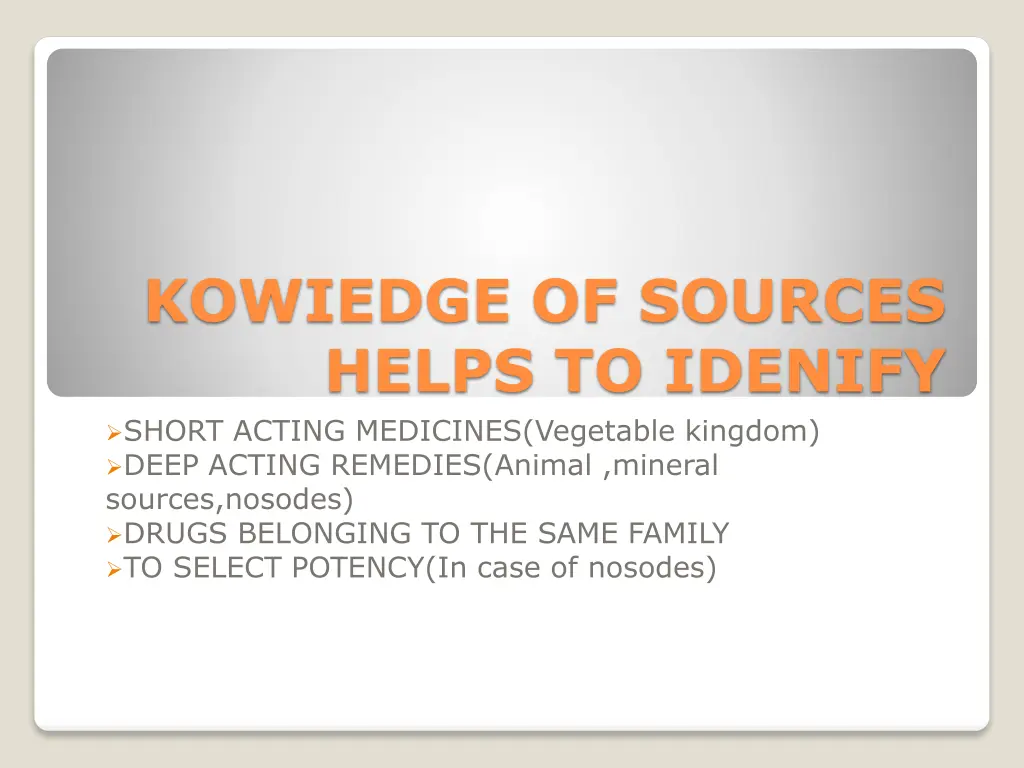 kowiedge of sources helps to idenify short acting