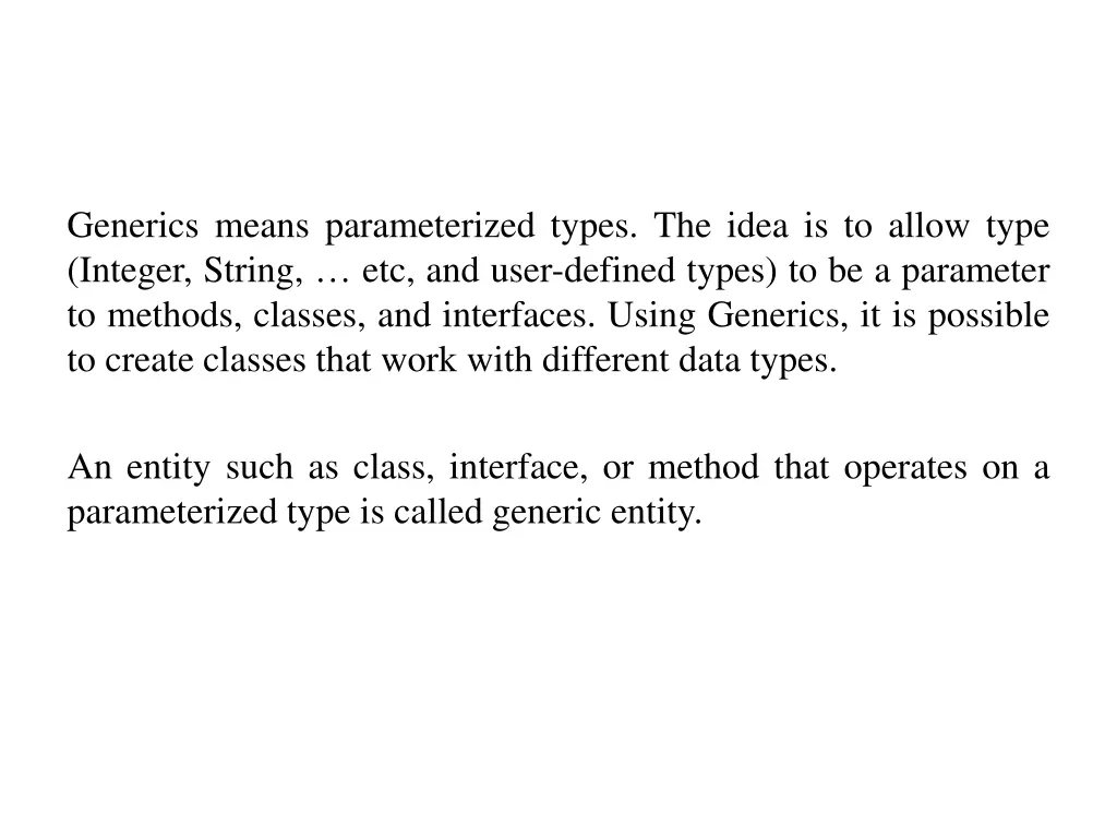 generics means parameterized types the idea