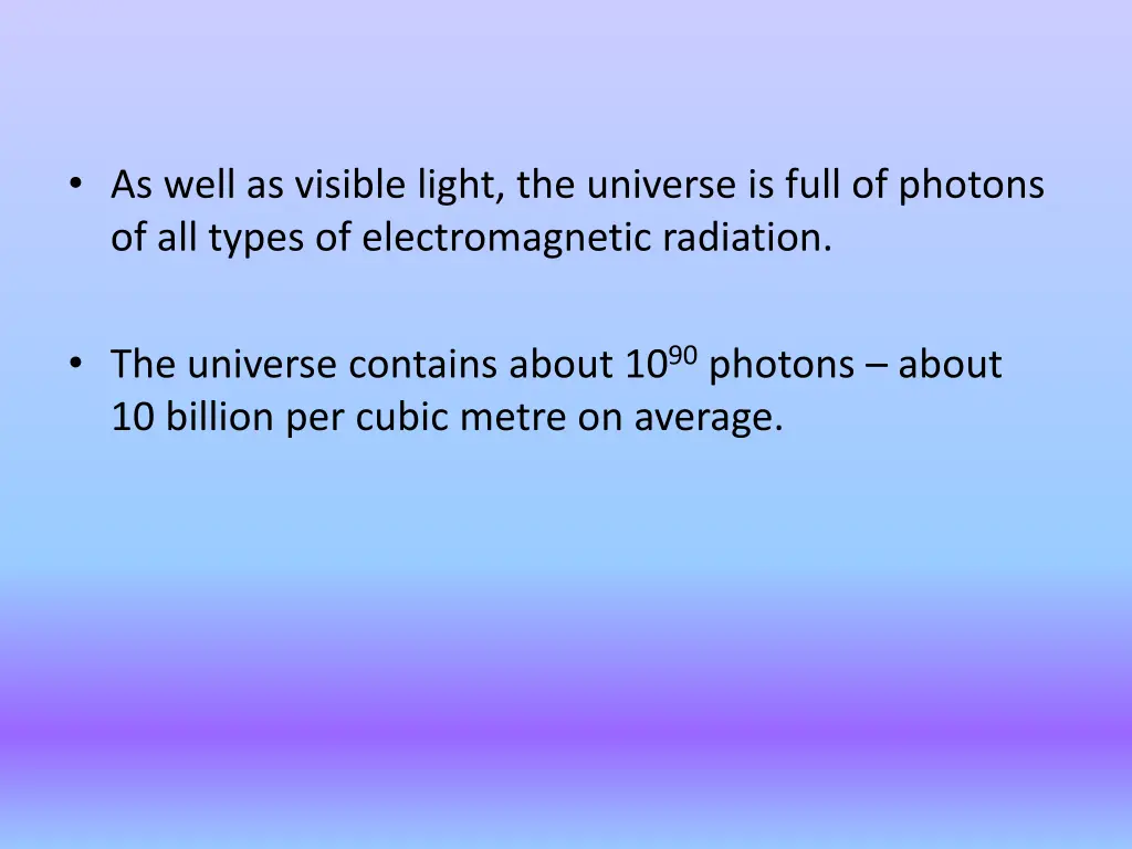 as well as visible light the universe is full