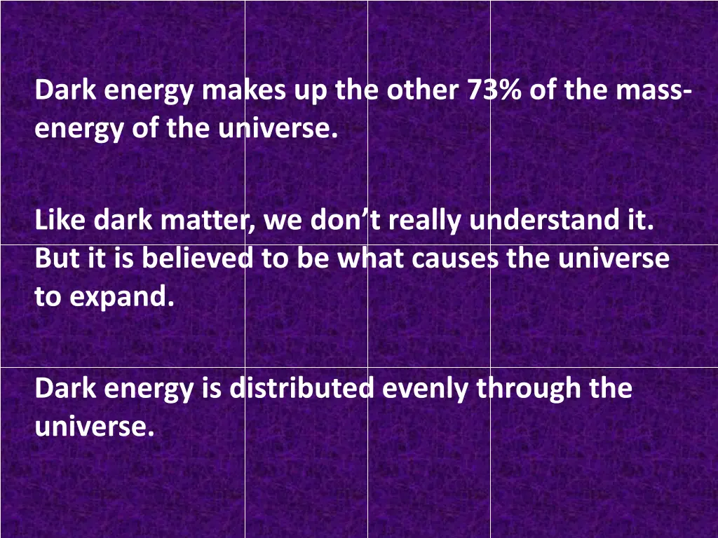 dark energy makes up the other 73 of the mass