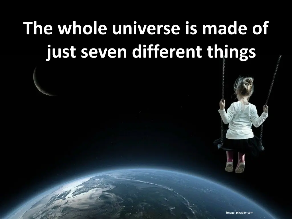 the whole universe is made of just seven