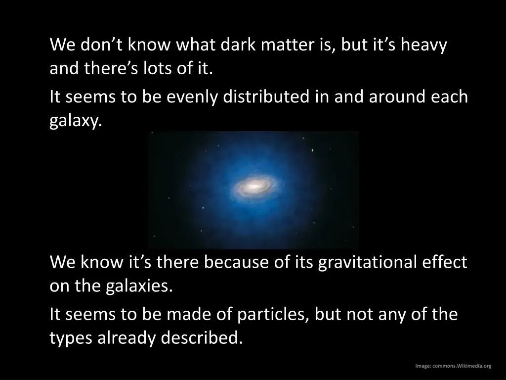 we don t know what dark matter is but it s heavy