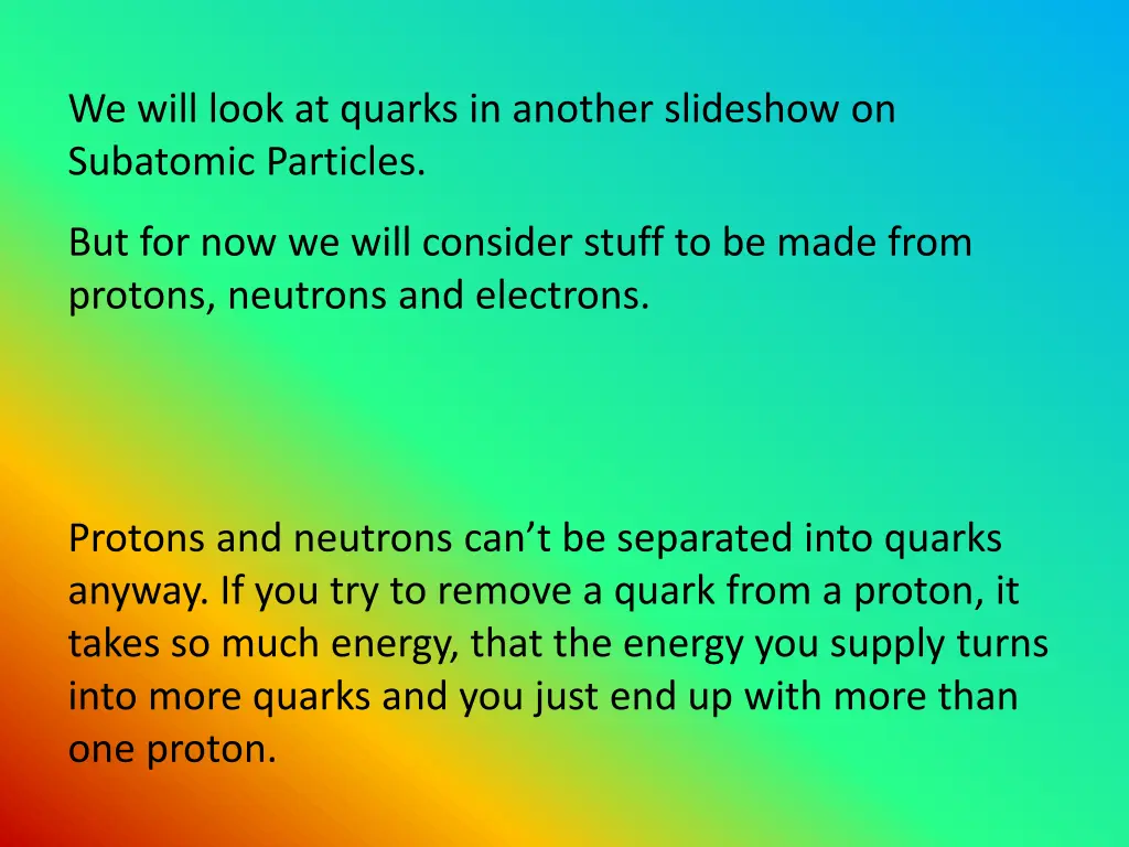 we will look at quarks in another slideshow