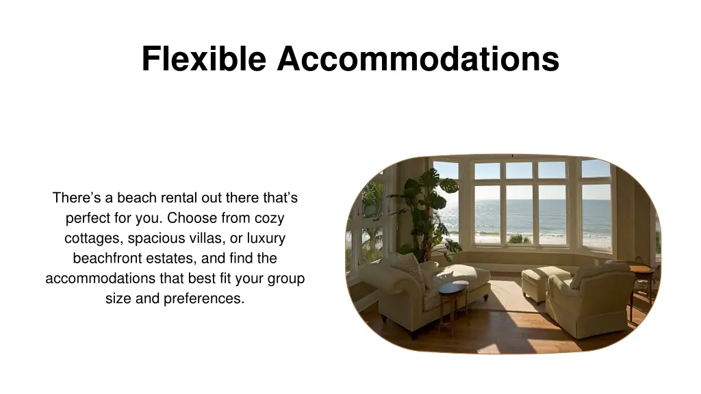 flexible accommodations