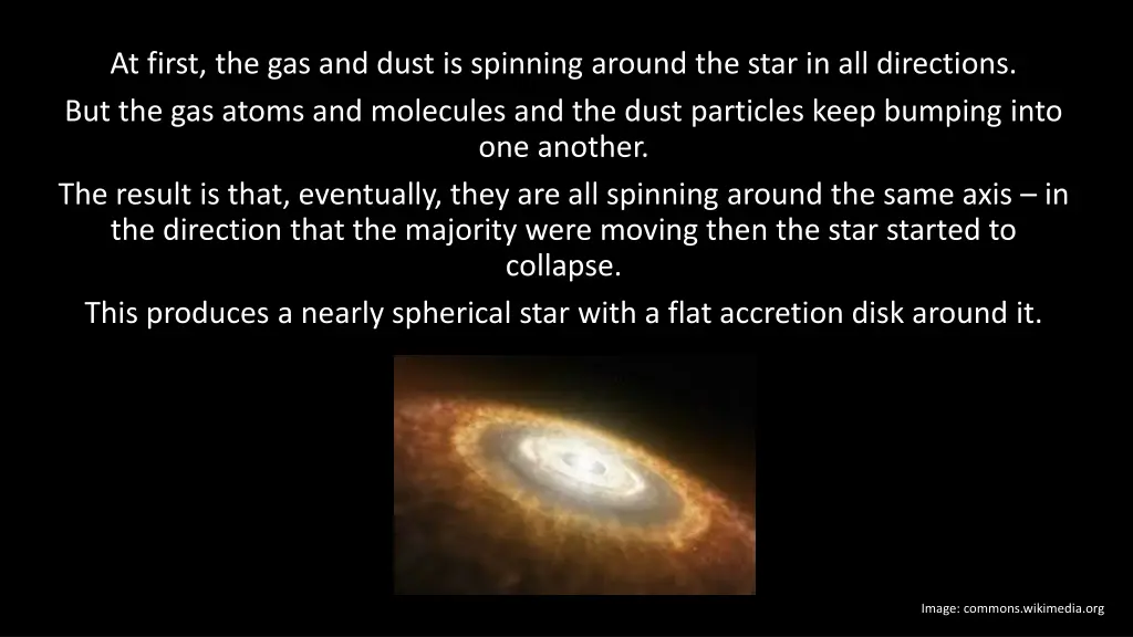 at first the gas and dust is spinning around