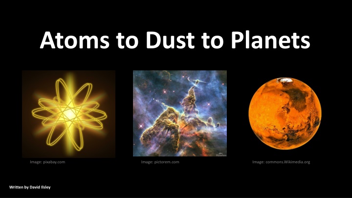 atoms to dust to planets