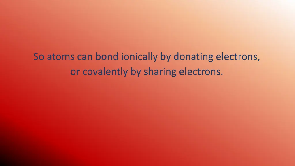 so atoms can bond ionically by donating electrons
