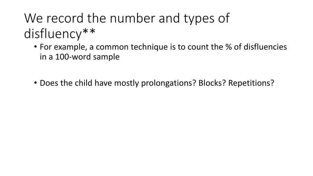 we record the number and types of disfluency