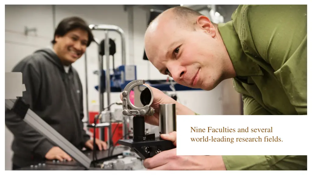 nine faculties and several world leading research