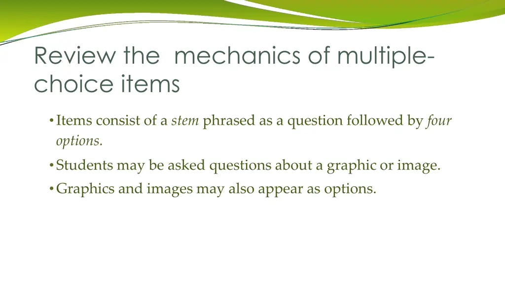 review the mechanics of multiple choice items