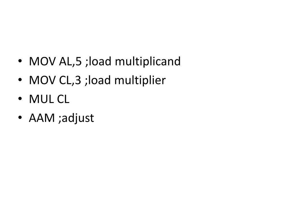 mov al 5 load multiplicand mov cl 3 load