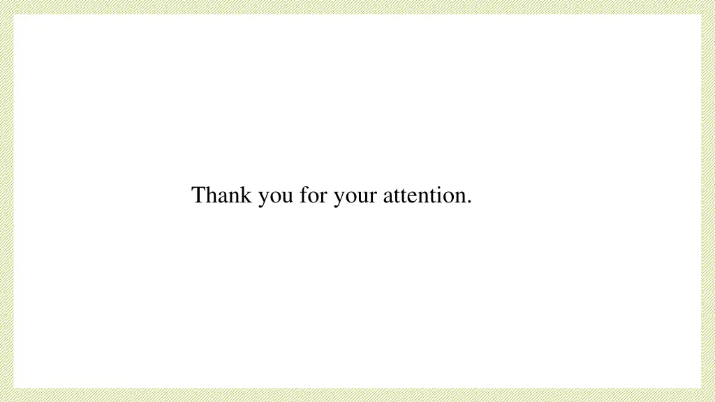 thank you for your attention