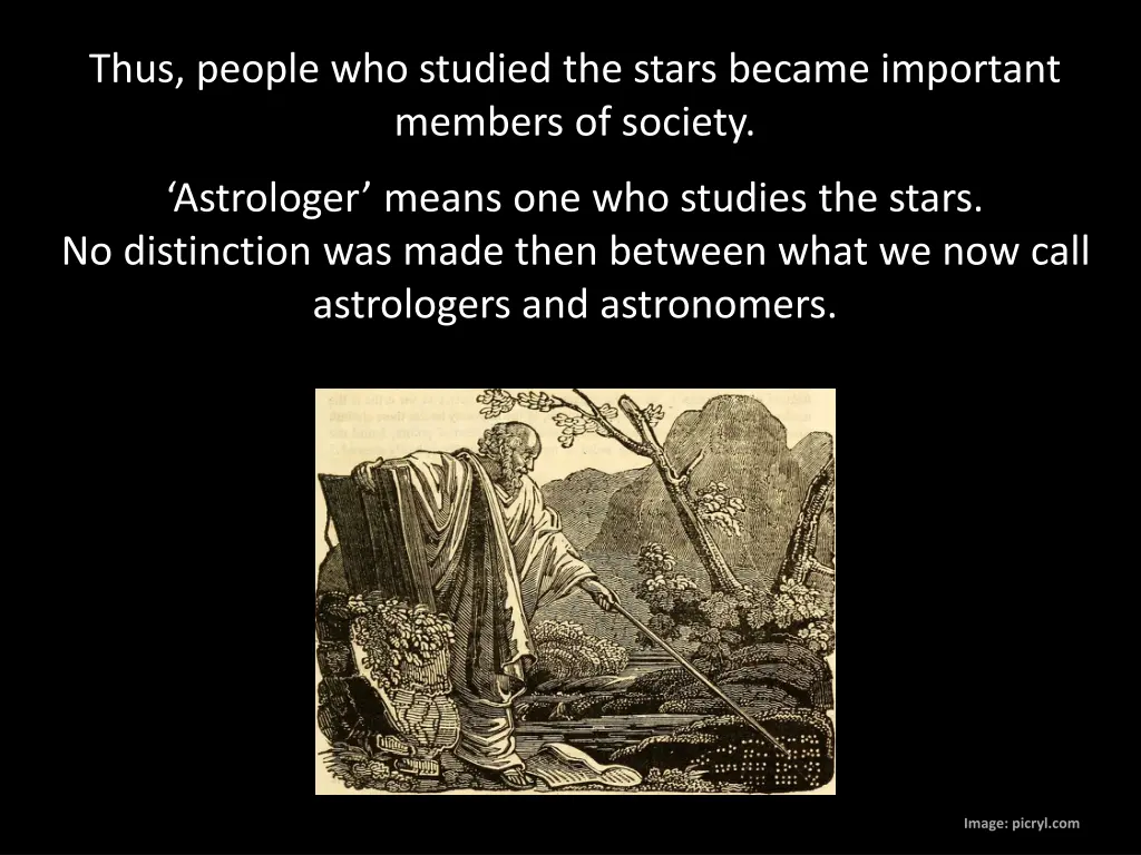 thus people who studied the stars became