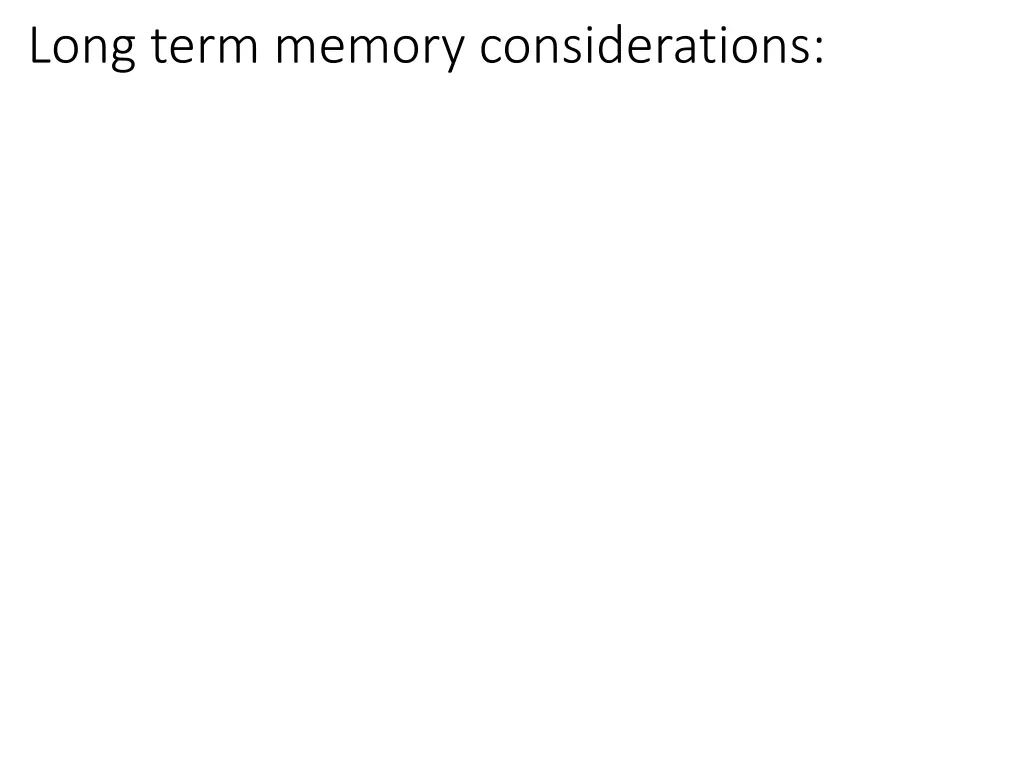 long term memory considerations