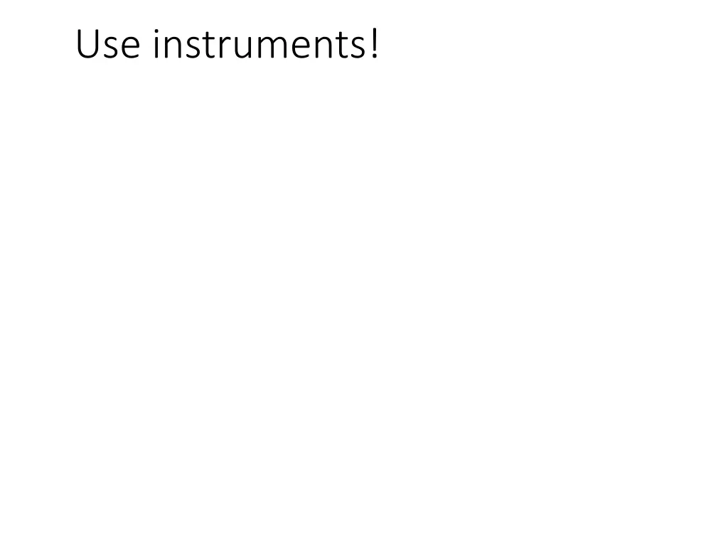 use instruments